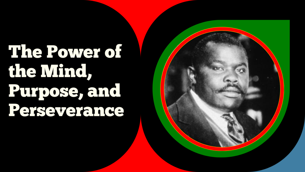 The Garvey Blueprint for Liberation—Power of Mind, Purpose, Perseverance